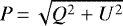 $P \,{=}\, \sqrt{Q^2&#x002B;U^2}$