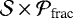 ${{\mathcal{S}}\times{\mathcal{P}_{\textrm{frac}}}}$