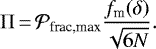 \begin{equation*} \Pi\,{=}\,\mathcal{P}_{\textrm{frac,max}}\frac{f_{\textrm{m}}(\delta)}{\sqrt{6N}}. \end{equation*}