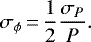 \begin{equation*} \sigma_{\phi} \,{=}\, \frac{1}{2} \frac{\sigma_P}{P}. \end{equation*}