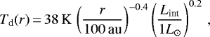 \begin{equation*} T_{\textrm{d}}(r) \,{=}\, 38\,\textrm{K}\,\left(\frac{r}{100\,\textrm{au}}\right)^{-0.4} \left(\frac{L_{\textrm{int}}}{1 L_{\odot}}\right)^{0.2}\,, \end{equation*}