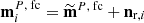 $ {\textbf{m}^{P,\text{ fc}}_i} = {\widetilde{\textbf{m}}^{P,\text{ fc}}}+ {\textbf{n}}_{\mathrm{r},i} $