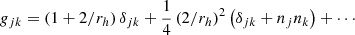 $$ \begin{aligned} g_{j k} =\left(1+2 / r_{{h}}\right) \delta _{j k}+\frac{1}{4}\left(2 / r_{{h}}\right)^{2}\left(\delta _{j k}+n_{j} n_{k}\right)+\cdots \end{aligned} $$