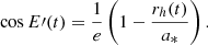 $$ \begin{aligned} \cos E\prime (t) = \frac{1}{e} \left(1 - \frac{r_h(t)}{a_*}\right). \end{aligned} $$