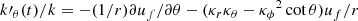 $$ \begin{aligned}&k\prime _{\theta }(t)/k = -(1/r)\partial u_f/\partial \theta - (\kappa _r\kappa _{\theta } - {\kappa _{\phi }}^2 \cot {\theta })u_f/r \end{aligned} $$