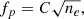 $$ \begin{aligned} f_p = C \sqrt{n_e}, \end{aligned} $$