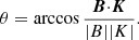$$ \begin{aligned} \theta = \arccos {\frac{\boldsymbol{B} {\cdot } \boldsymbol{K} }{|B||K|}}. \end{aligned} $$