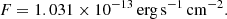 $$ \begin{aligned} F = 1.031 \times 10^{-13}\,\mathrm{erg\,s}^{-1}\,\mathrm{cm}^{-2}. \end{aligned} $$