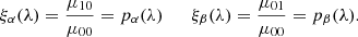 $$ \begin{aligned} \xi _{\alpha }(\lambda ) = \frac{\mu _{10}}{\mu _{00}}=p_{\alpha }(\lambda ) \qquad \xi _{\beta }(\lambda ) = \frac{\mu _{01}}{\mu _{00}}=p_{\beta }(\lambda ) .\end{aligned} $$