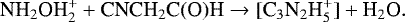 \begin{equation*} \textrm{NH}_2{\textrm{OH}_2^&#x002B;} &#x002B; \textrm{CNCH}_2\textrm{C(O)H} \rightarrow [\textrm{C}_3\textrm{N}_2{\textrm{H}_5^&#x002B;}] &#x002B; \textrm{H}_2\textrm{O}. \end{equation*}