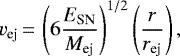 \begin{equation*} v_{\textrm{ej}}\,{=}\,\left(6{E_{\textrm{SN}} \over M_{\textrm{ej}}}\right)^{1/2} \left({r \over r_{\textrm{ej}}}\right), \end{equation*}