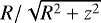 $R/\sqrt{R^2 &#x002B; z^2}$