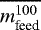 $\overline{m_{\textrm{feed}}^{100}}$