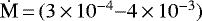 $\dot{\textrm{M}}\,{=}\,(3\,{\times}\,10^{-4}{-}4\,{\times}\,10^{-3})$