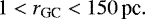 \begin{equation*} 1 < r_{\textrm{GC}} < 150\,\textrm{pc}. \end{equation*}