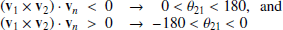 $$ \begin{aligned} \begin{array}{@l} \left(\mathbf v _{1} \times \mathbf v _{2}\right) \cdot \mathbf v _{n} \; < \; 0 \;\;\; \rightarrow \;\;\; 0 < \theta _{21} < 180, \ \ \mathrm{and} \\ \left(\mathbf v _{1} \times \mathbf v _{2}\right) \cdot \mathbf v _{n} \; > \; 0 \;\;\; \rightarrow \; -180 < \theta _{21} < 0 \end{array} \end{aligned} $$