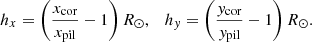 $$ \begin{aligned} h_{x} = \left(\frac{x_{\mathrm{cor} }}{x_{\mathrm{pil} }} - 1\right)R_{\odot }, \quad h_{y} = \left(\frac{y_{\mathrm{cor} }}{y_{\mathrm{pil} }} - 1\right)R_{\odot } . \end{aligned} $$
