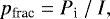 \begin{equation*} p_{\textrm{frac}} = P_{\textrm{i}}~/~I, \end{equation*}