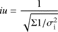 \begin{equation*} iu = \frac{1}{\sqrt{\Sigma 1/\sigma_{\textrm{i}}^2}} \end{equation*}