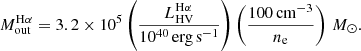 $$ \begin{aligned} M_{\rm out}^{\mathrm{H}\alpha } = 3.2\times 10^5 \left(\frac{L_{\rm HV}^{\mathrm{H}\alpha }}{10^{40}\,\mathrm{erg\,s^{-1}}} \right) \left(\frac{100\,\mathrm{cm^{-3}}}{n_{\rm e}}\right)\,M_\odot . \end{aligned} $$