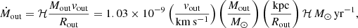 $$ \begin{aligned} \dot{M}_{\rm out} = \mathcal{H} \frac{M_{\rm out}{ v}_{\rm out}}{R_{\rm out}} = 1.03\times 10^{-9} \left(\frac{{ v}_{\rm out}}{\mathrm{km\,s^{-1}}}\right) \left(\frac{M_{\rm out}}{M_\odot }\right) \left(\frac{\mathrm{kpc}}{R_{\rm out}}\right)\mathcal{H} \,M_\odot \,\mathrm{yr^{-1}}, \end{aligned} $$