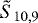$\tilde{S}_{10,9}$
