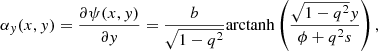 $$ \begin{aligned}&\alpha _y(x,y) = \frac{\partial \psi (x,y)}{\partial y} = \frac{b}{\sqrt{1-q^2}} \mathrm{arctanh} \left(\frac{\sqrt{1-q^2}y}{\phi +q^2s}\right), \end{aligned} $$