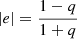 $ \vert e \vert = \frac{1-q}{1+q} $