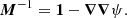 $$ \begin{aligned} \boldsymbol{M}^{-1}=\boldsymbol{1}-\boldsymbol{\nabla }\boldsymbol{\nabla } \psi . \end{aligned} $$