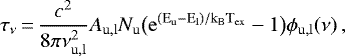 \begin{equation*}\tau_{{\nu}}\,{=}\,\frac{c^{2}}{8\pi\nu_{\rm{u,l}}^{2}} A_{\rm{u,l}} N_{\rm{u}} \bigl(\rm{e}^{(E_{\rm{u}}-E_{\rm{l}})/k_{\rm{B}}T_{\rm{ex}}} -1\bigr) \phi_{\rm{u,l}}(\nu)\,, \end{equation*}