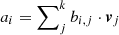 $ a_i=\sum\nolimits_j^k b_{i,j}\cdot {\boldsymbol{v}}_j $