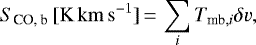 \begin{equation*}S_{\textrm{CO, b}}\,\mathrm{[K\,km\,s^{-1}]}\,{=}\,\sum_i T_{\textrm{mb},i}\delta v ,\end{equation*}