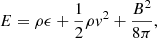 $$ \begin{aligned} E = \rho \epsilon + \frac{1}{2} \rho { v}^2 + \frac{B^2}{8\pi }, \end{aligned} $$