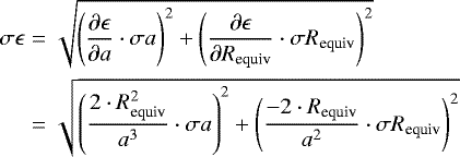 \begin{eqnarray*} \sigma\epsilon &=& \sqrt{\left( \frac{\partial \epsilon}{\partial a}\cdot \sigma a\right)^2 + \left( \frac{\partial \epsilon}{\partial {R_{\textrm{equiv}}}}\cdot \sigma{R_{\textrm{equiv}}} \right)^2 } \nonumber \\ &=& \sqrt{\left(\frac{2\cdot{R_{\textrm{equiv}}^2}}{a^3}\cdot \sigma a \right)^2 + \left(\frac{-2\cdot{R_{\textrm{equiv}}}}{a^2}\cdot \sigma{R_{\textrm{equiv}}} \right)^2}\end{eqnarray*}
