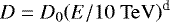 $D=D_0 {\left(E/10 \ \rm{TeV}\right)}^{\textrm{d}}$
