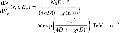 \begin{eqnarray*} \dfrac{\textrm{d}N}{\textrm{d}E_p} (r,t,E_p) &=&\dfrac{N_0 {E_p}^{-a}}{{(4\pi D(t-\chi (E)))}^{\frac{3}{2}}} \nonumber \\ &&\times \exp \left( \frac{-r^2}{4D(t-\chi(E))}\right) \, \rm{TeV}^{-1}\;\textrm{m}^{-3},\end{eqnarray*}