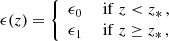 $$ \begin{aligned} \epsilon (z) = {\left\{ \begin{array}{ll} \epsilon _0&\text{ if}\,\, z < z_*\,, \\ \epsilon _1&\text{ if}\,\, z\ge z_*\,, \end{array}\right.} \end{aligned} $$