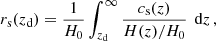 $$ \begin{aligned} r_{\rm s}(z_{\rm d}) = \frac{1}{H_0}\int _{z_{\rm d}}^\infty \frac{c_{\rm s}(z)}{H(z)/H_0} \,\text{ d}z\, , \end{aligned} $$