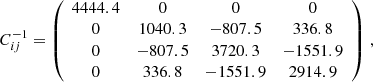 $$ \begin{aligned} C_{ij}^{-1}=\left( \begin{array}{cccc} 4444.4&0&0&0 \\ 0&1040.3&-807.5&336.8 \\ 0&-807.5&3720.3&-1551.9 \\ 0&336.8&-1551.9&2914.9 \\ \end{array}\right)\, , \end{aligned} $$