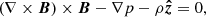$$ \begin{aligned} (\nabla \times \boldsymbol{B})\times \boldsymbol{B}-\nabla p - \rho \boldsymbol{\hat{z}}&= 0, \end{aligned} $$