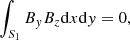 $$ \begin{aligned}&\int _{S_1} B_{ y}B_z\mathrm{d}x\mathrm{d}{ y} = 0, \end{aligned} $$