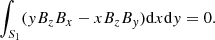 $$ \begin{aligned} \int _{S_1} ({ y}B_zB_x-xB_zB_{ y})\mathrm{d}x\mathrm{d}{ y}&= 0. \end{aligned} $$