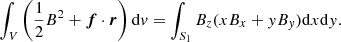 $$ \begin{aligned} \int _V\left(\frac{1}{2}B^2+{\boldsymbol{f}\cdot \boldsymbol{r}}\right) \mathrm{d}{ v} = \int _{S_1}B_z(xB_x+{ y}B_{ y})\mathrm{d}x\mathrm{d}{ y}. \end{aligned} $$