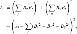 $$ \begin{aligned} L_1&=\left(\sum _{p}B_xB_z\right)^2+\left(\sum _{p}B_yB_z\right)^2\\&+\left(a_0-\sum _{p}({B_z}^2-{B_x}^2-{B_{ y}}^2)\right)^2, \end{aligned} $$