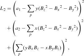 $$ \begin{aligned} L_2&=\left(a_1-\sum _{p}{ y}({B_z}^2-{B_x}^2-{B_{ y}}^2)\right)^2\\&+\left(a_2-\sum _{p}x({B_z}^2-{B_x}^2-{B_{ y}}^2)\right)^2\\&+\left(\sum _{p}({ y}B_xB_z-xB_yB_z)\right)^2, \end{aligned} $$