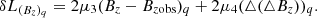 $$ \begin{aligned} \delta L_{(B_z)_q}&=2\mu _3(B_z-B_{z\mathrm{obs}})_q+2\mu _4(\triangle (\triangle B_z))_q. \end{aligned} $$
