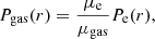 $$ \begin{aligned} P_{\rm gas}(r) = \frac{\mu _{\rm e}}{\mu _{\rm gas}} P_{\rm e}(r), \end{aligned} $$