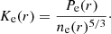 $$ \begin{aligned} K_{\rm e}(r) = \frac{P_{\rm e}(r)}{n_{\rm e}(r)^{5/3}}\cdot \end{aligned} $$