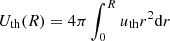 $$ \begin{aligned} U_{\rm th} (R) = 4 \pi \int _0^R u_{\rm th} r^2 \mathrm{d}r \end{aligned} $$
