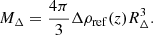 $$ \begin{aligned} M_{\Delta } = \frac{4 \pi }{3} \Delta \rho _{\rm ref}(z) R_{\Delta }^3. \end{aligned} $$
